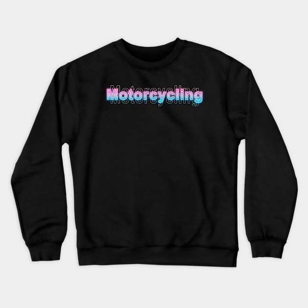 Motorcycling Crewneck Sweatshirt by Sanzida Design